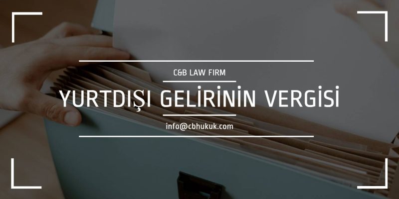 yurtdışı gelirinin vergilendirilmesi