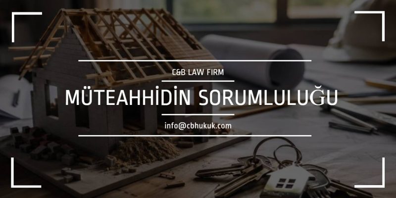 konut alımında müteahhidin sorumlulukları